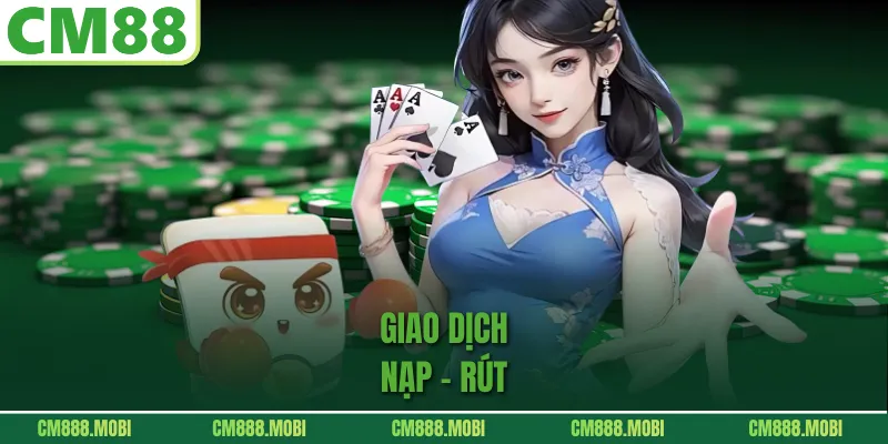 Giao Dịch Nạp – Rút 