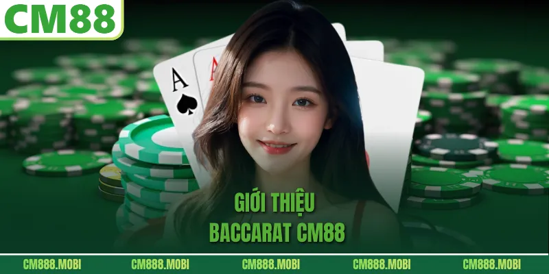 Giới thiệu Baccarat CM88