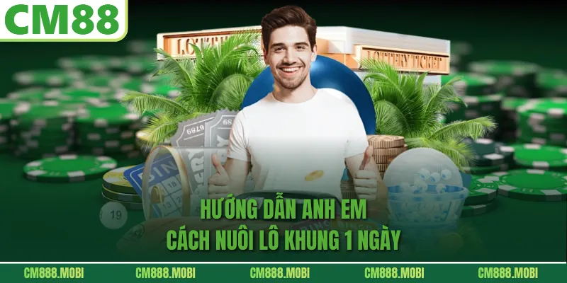 Hướng dẫn anh em Cách Nuôi Lô Khung 1 Ngày