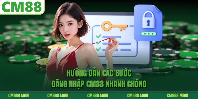 Hướng Dẫn Các Bước Đăng Nhập CM88 Nhanh Chóng