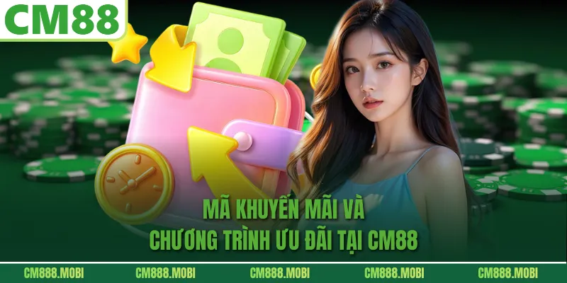 Mã khuyến mãi và chương trình ưu đãi tại CM88
