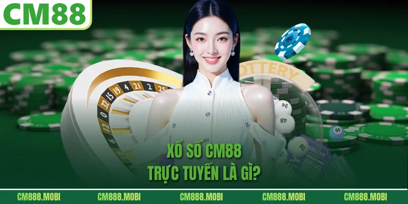 Xổ số CM88 trực tuyến là gì?